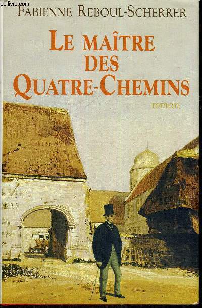 LE MAITRE DES QUATRE-CHEMINS