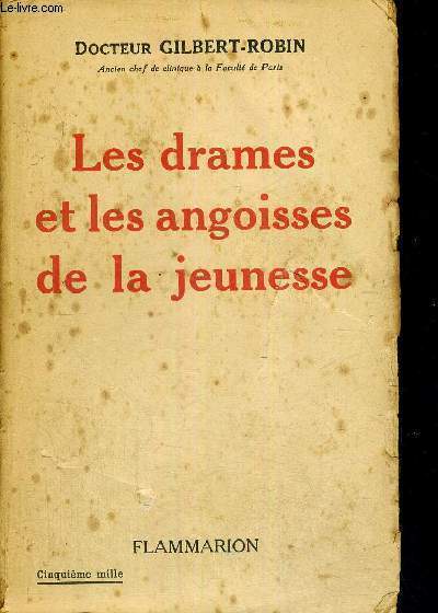 LES DRAMES ET LES ANGOISSES DE LA JEUNESSE - JEUNESSE NORMALE ET JEUNESSE MORBIDE