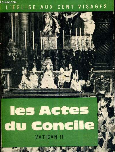 LES ACTES DU CONCILE VATICAN II - L'EGLISE AUX CENT VISAGES - N16 - TEXTES INTEGRAUX DES CONSTITUTIONS ET DECRETS PROMULGUES - TOME 1