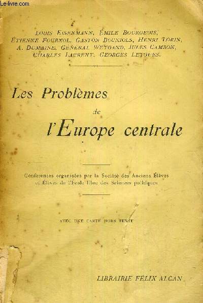 LES PROBLEMES DE L'EUROPE CENTRALE - CONFERENCES - CONFERENCES ORGANISEES PAR LA SOCIETE DES ANCIENS ELEVES ET ELEVES DE L'ECOLE LIBRE DES SCIENCES POLITIQUES