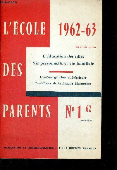 L'ECOLE DES PARENTS - N1- 1962-63 - L'EDUCATION DES FILLES - VIE PERSONNELLE ET VIE FAMILIALE - L'ENFANT GAUCHER ET L'ECRITURE - PROBLEMES DE LA FAMILLE MAROCAINE - NOVEMBRE