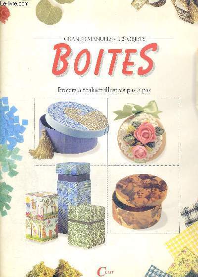 BOITES - GRANDS MANUELS - LES OBJETS - PROJETS A REALISER ILLUSTRES PAS A PAS