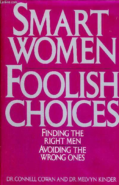 SMART WOMEN - FOOLISH CHOICES - FINDING THE RIGHT MEN AND AVOIDING THE WRONG ONES - OUVRAGE EN ANGLAIS