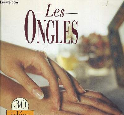 LES ONGLES - 30 IDEES EXPRESS