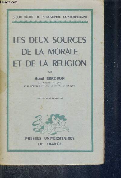 LES DEUX SOURCES DE LA MORALE ET DE LA RELIGION - 33E EDITION - BIBLIOTHEQUE DE PHILOSOPHIE CONTEMPORAINE