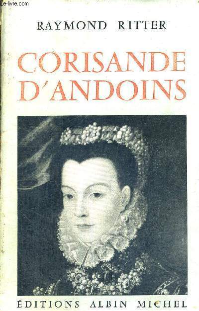 UNE DAME DE CHEVALERIE - CORISANDE D'ANDOINS - COMTESSE DE GUICHE