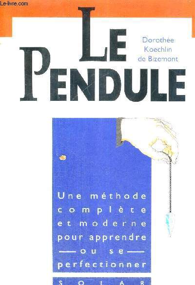 LE PENDULE - PREMIERES LECONS DE RADIESTHESIE + ENVOI DE L'AUTEUR