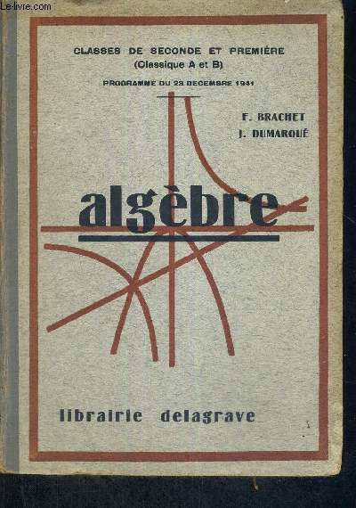 ALGEBRE - CLASSES DE SECONDE ET PREMIERE - CLASSIQUE A ET B - PROGRAMME DU 23 DECEMBRE 1941