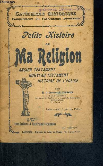 PETITE HISTOIRE DE MA RELIGION - ANCIEN TESTAMENT - NOUVEAU TESTAMENT - HISTOIRE DE L'EGLISE - AVEC LECTURES & ILLUSTRATIONS EXPLIQUEES