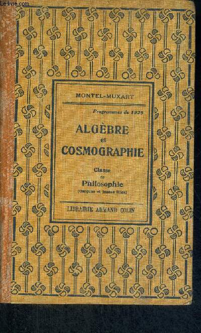 ALGEBRE ET COSMOGRAPHIE - CLASSE DE PHILOSOPHIE - PROGRAMMES DE 1925 - CLASSE DE PHILOSOPHIE