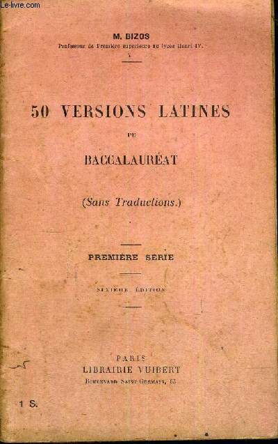 50 VERSIONS LATINES DE BACCALAUREAT - SANS TRADUCTIONS - PREMIERE SERIE - SIXIEME EDITIONS