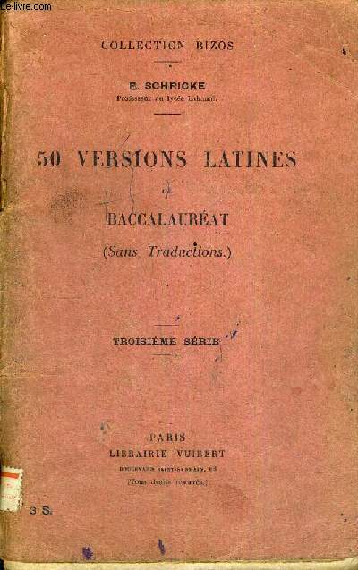 50 VERSIONS LATINES - DE BACCALAUREAT - SANS TRADUCTIONS - TROISIEME SERIE - COLLECTION BIZOS