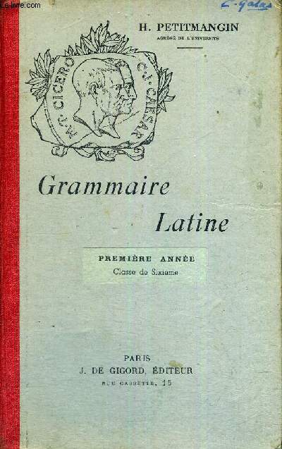 GRAMMAIRE LATINE - PREMIERE ANNEE - CLASSE DE SIXIEME