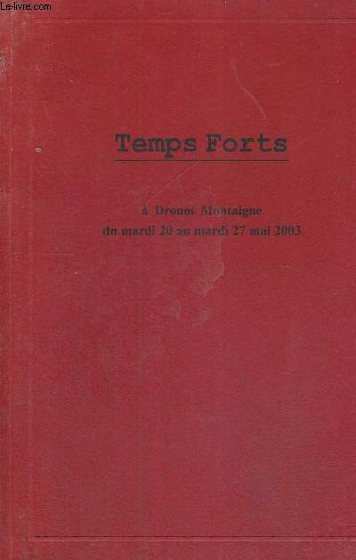 TEMPS FORTS - A DROUOT MONTAIGNE DU MARDI 20 AU 27 MAI 2003 - CATALOGUE D'EXPOSITION