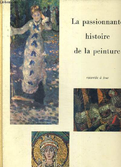 LA PASSIONNANTE HISTOIRE DE LA PEINTURE RACONTEE A TOUS
