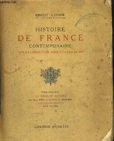 HISTOIRE DE FRANCE CONTEMPORAINE - DEPUIS LA REVOLUTION JUSQU'A LA PAIX DE 1919 - TOME 9 - LA GRANDE GUERRE