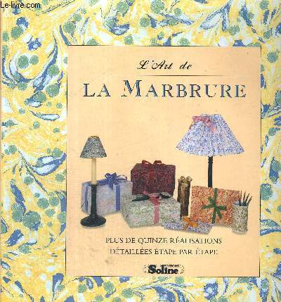 L'ART DE LA MARBRURE - PLUS DE QUINZE REALISATIONS DETAILLEES ETAPE PAR ETAPE