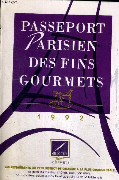 PASSEPORT PARISIEN DES FINS GOURMETS - 1992 - 260 RESTAURANTS DU PETIT BISTROT DE CHARME A LA PLUS GRANDE TABLE