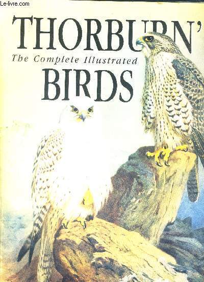 THORBURN'S - THE COMPLETE ILLUSTRATED BIRDS - LIVRE EN ANGLAIS