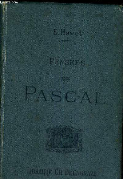 PENSEES DE PASCAL - PUBLIEES DANS LEUR TEXTE AUTHENTIQUE AVEC UN COMMENTAIRE SUIVI - EDITION CLASSIQUES NOUVELLE