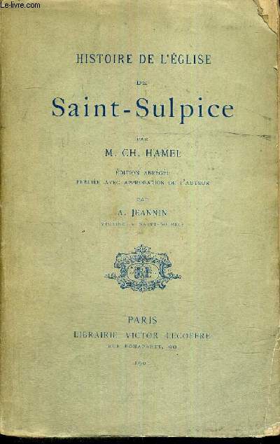 HISTOIRE DE L'EGLISE DE SAINT-SULPICE - EDITION ABREGEE PUBLIEE AVEC UNE APPROBATION DE L'AUTEUR PAR A.JEANNIN
