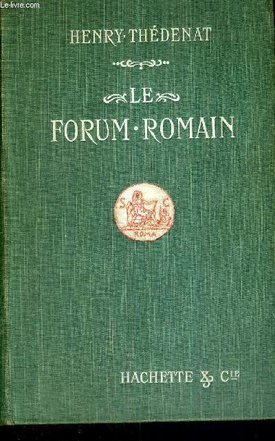LE FORUM ROMAIN -ET LES FORUMS IMPERIAUX - QUATRIEME EDITION MISE AU COURANT DES DERNIERES FOUILLES