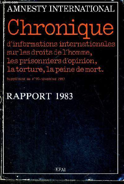 AMNESTY INTERNATIONAL CHRONIQUE D'INFORMATIONS INTERNATIONALES SUR LES DROITS DE L'HOMME, LES PRISONNIERS D'OPINION, LA TORTURE, LA PEINE DE MORT - SUPPLERMENT AU N93- NOVEMEBRE 1983 - RAPPORT 1983