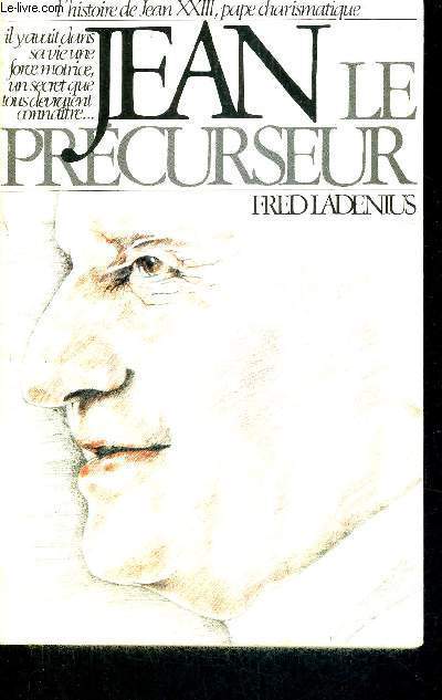 JEAN - LE PRECURSEUR - L'HISTOIRE DE JEAN XXIII, PAPE CHARISMATIQUE