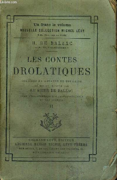 LES CONTES DROLATIQUES - COLLIGEZ EZ ABBAYES DE TOURAINE ET MIS EN LUMIERE PAR LE SIEUR DE BALZAC POUR L'ESBATTEMENT DES PANTAGRUELISTES ET NON AULTRES - TOME 2