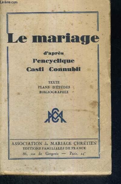 LE MARIAGE - D'APRES L'ENCYCLIQUE CASTI CONNUBII - ASSOCIATION DU MARIAGE CHRETIEN - TEXTE - PLANS D'ETUDES - BIBLIOGRAPHIE