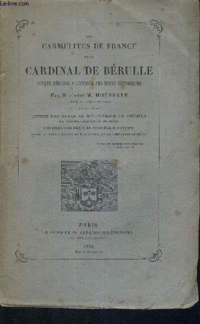 LES CARMELITES DE FRANCE ET LE CARDINAL DE BERULLE - COURTE REPONSE A L'AUTEUR DES NOTES HISTORIQUES