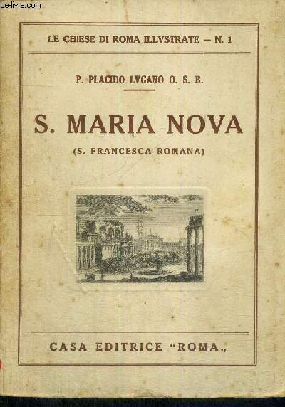 S.MARIA NOVA - S.FRANCESCA ROMANA - LE CHIESE DI ROMA ILLUSTRATE N1 - LIVRE EN ITALIEN
