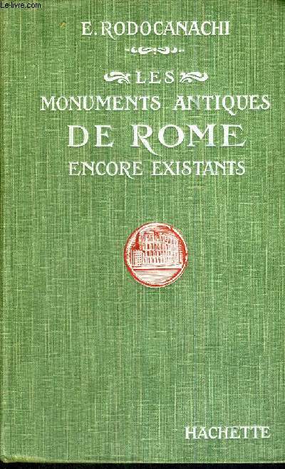 LES MONUMENTS ANTIQUES DE ROME ENCORE EXISTANTS - LES PONTS - LES MURS - LES VOIES - LES AQUEDUCS - LES ENCEINTES DE ROME - LES PALAIS - LES TEMPLES - LES ARCS