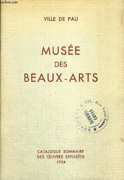 MUSEE DES BEAUX-ARTS - VILLE DE PAU - CATALOGUE SOMMAIRE DES OEUVRES EXPOSEES