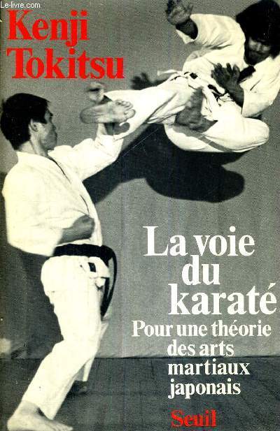 LA VOIE DU KARATE - POUR UNE THEORIE DES ARTS MARTIAUX JAPONAIS