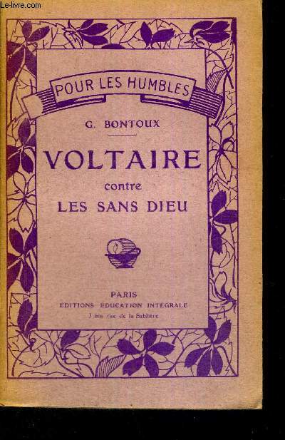 VOLTAIRE CONTRE LES SANS DIEUX - POUR LES HUMBLES