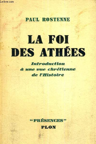 LA FOI DES ATHEES - INTRODUCTION A UNE VUE CHRETIENNE DE L'HISTOIRE