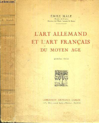 L'ART ALLEMAND ET L'ART FRANCAIS DU MOYEN AGE - QUATRIEME EDITION