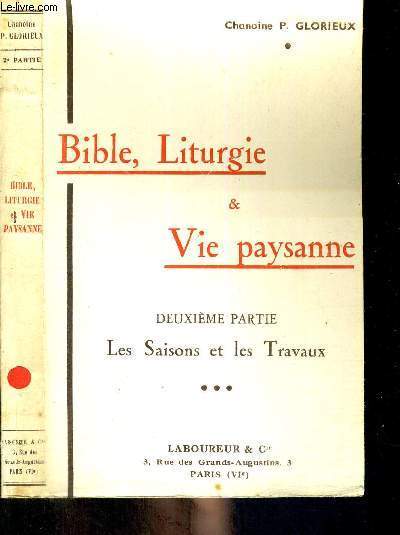 BIBLE, LITURGIE ET VIE PAYSANNE - TOME 3 - DEUXIEME PARTIE - LES SAISONS ET LES TRAVAUX