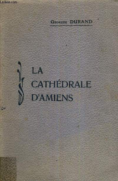 DESCRIPTION ABREGEE DE LA CATHEDRALE D'AMIENS