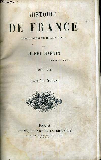 HISTOIRE DE FRANCE - DEPUIS LES TEMPS LES PLUS RECULES JUSQU'EN 1789 - TOME VII - 4EME EDITION