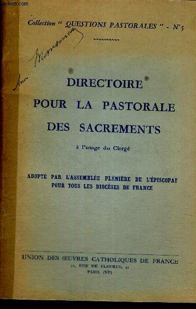 DIRECTOIRE POUR LA PASTORALE DES SACREMENTS - ADOPTE PAR L'ASSEMBLEE PLENIERE DE L'EPISCOPAT POUR TOUS LES DIOCESES DE FRANCE - COLLESTION QUESTIONS PASTORALES N5
