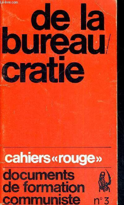 DE LA BUREAUCRATIE - CAHIERS ROUGE N3 - DOCUMENTS DE FORMATION COMMUNISTE