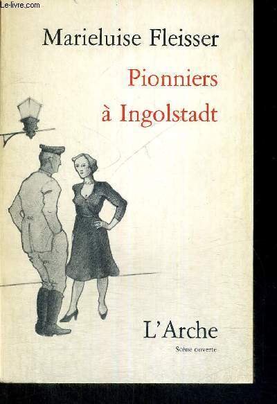 PIONNIERS A INGOLSTADT - COMEDIE EN DOUZE TABLEAUX