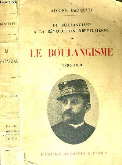 LE BOULANGISME - 1886-1890 - TOME 1 - DU BOULANGISME A LA REVOLUTION DREYFUSIENNE