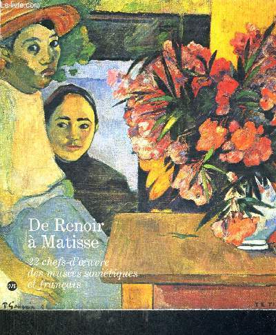 DE RENOIR A MATISSE - 22 CHEFS-D'OEUVRE DES MUSEES SOVIETIQUES ET FRANCAIS - GRAND PALAIS - 6 JUIN - 18 SEPTEMBRE 1978