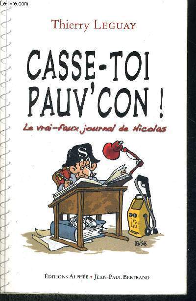 CASSE-TOI PAUV'CON ! - LE VRAI-FAUX JOURNAL DE NICOLAS