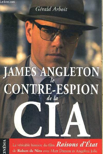 JAMES ANGLETON LE CONTRE-ESPION DE LA CIA - la veritable histoire du film Raison d'Etat de Robert de Niro avec Matt Damon et Angelina Jolie