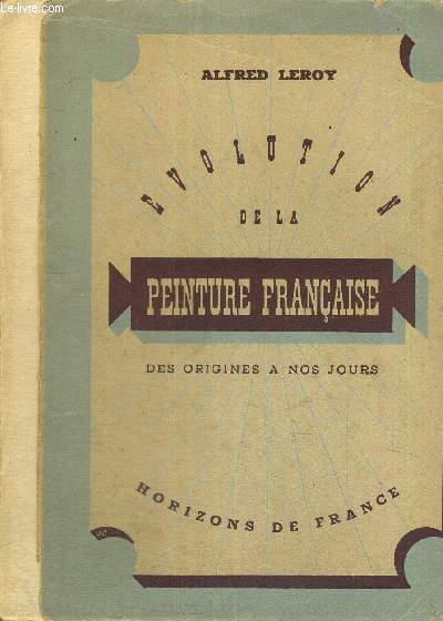 EVOLUTION DE LA PEINTURE FRANCAISE - DES ORIGNINES A NOS JOURS