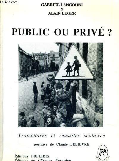 PUBLIC OU PRIVE ? - TRAJECTOIRES ET REUSSITES SCOLAIRES